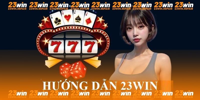 Sơ lược về chuyên mục hướng dẫn của 23Win