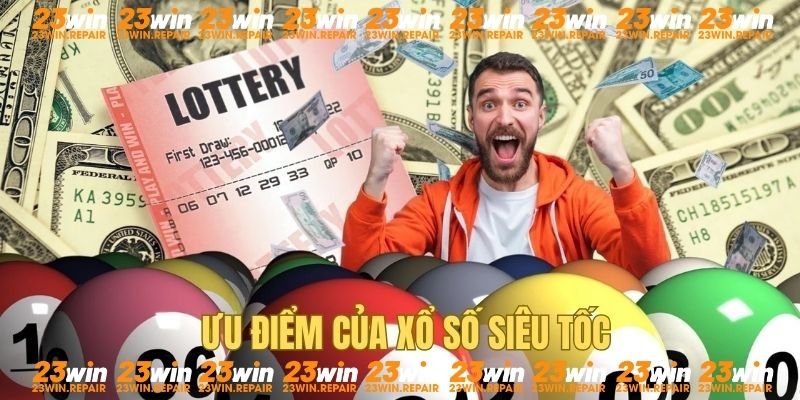 Ưu điểm của dòng sản phẩm lottery siêu tốc