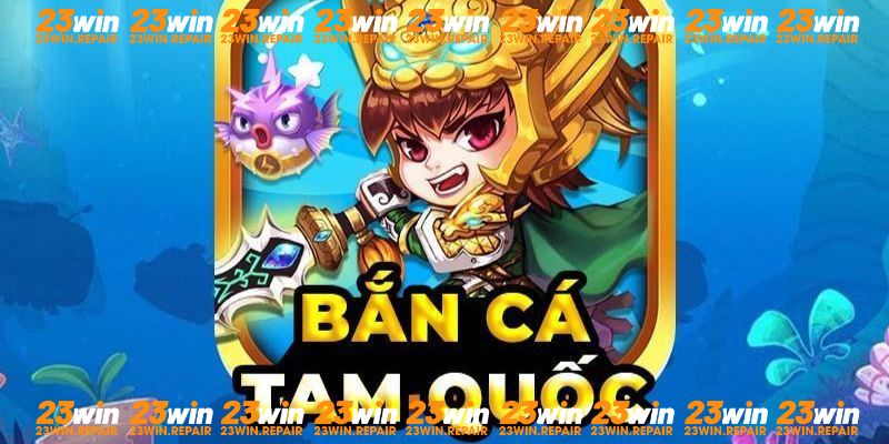 Bắn cá tam quốc